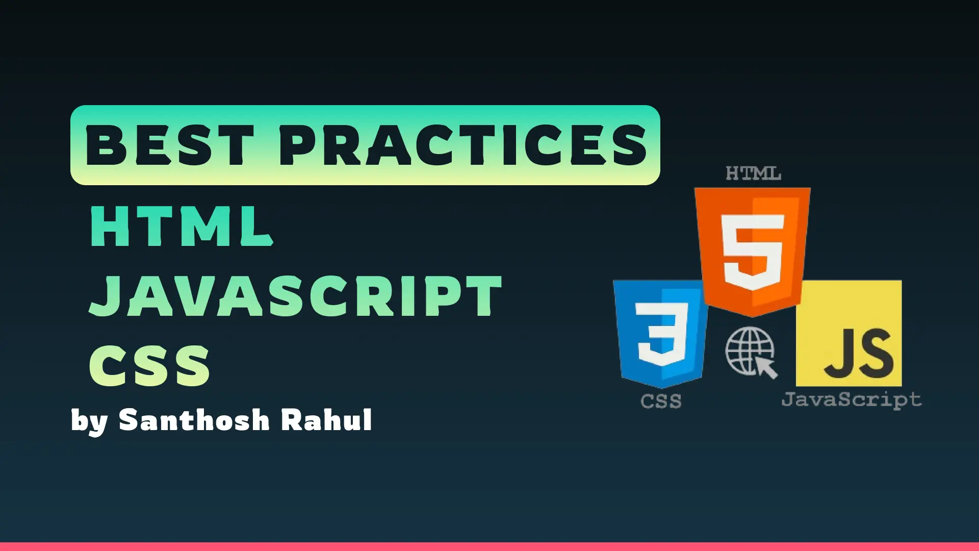 Best Practices for HTML, JavaScript, and CSS